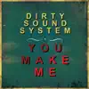 Dirty Sound System - You Make Me - EP